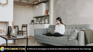 6 Effective Strategies to Embrace Minimalism and Boost Your Savings