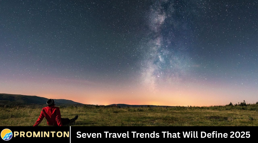 Seven Travel Trends That Will Define 2025