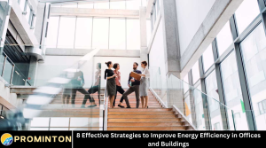 8 Effective Strategies to Improve Energy Efficiency in Offices and Buildings